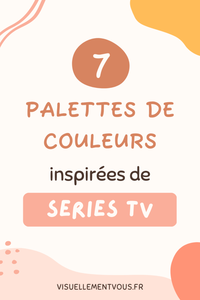 7 palettes de couleurs inspirées de séries TV